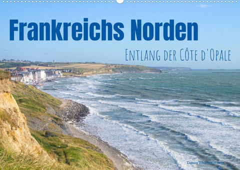 Frankreichs Norden - Entlang der Côte d'Opale (Wandkalender 2022 DIN A2 quer)