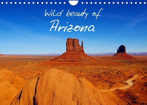 Wild beauty of Arizona / UK-Version (Wall Calendar 2022 DIN A4 Landscape)