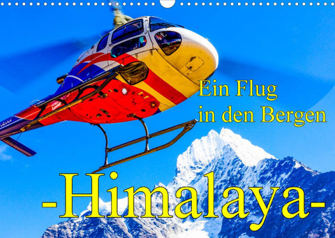 Ein Flug in den Bergen - Himalaya (Wandkalender 2022 DIN A3 quer)