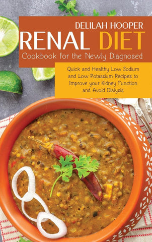 Renal Diet Cookbook for the Newly Diagnosed