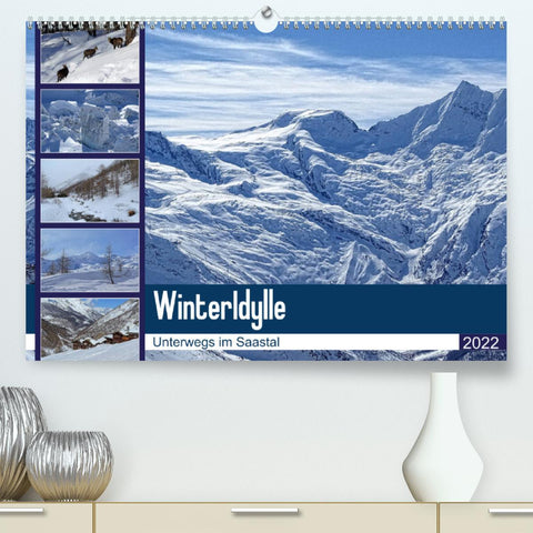 WinterIdylle Unterwegs im Saastal (Premium, hochwertiger DIN A2 Wandkalender 2022, Kunstdruck in Hochglanz)