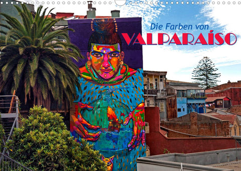 Die Farben von Valparaíso (Wandkalender 2022 DIN A3 quer)