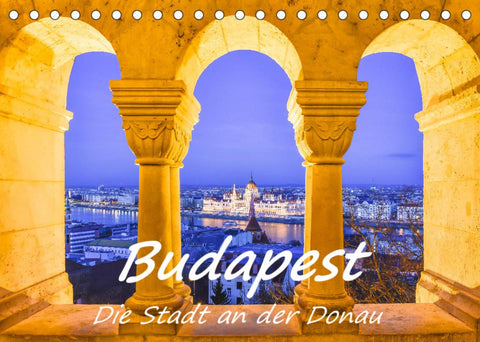 Budapest - Die Stadt an der Donau (Tischkalender 2022 DIN A5 quer)