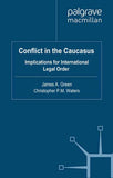 Conflict in the Caucasus: Implications for International Legal Order