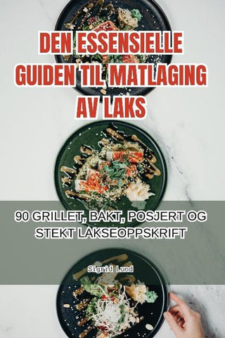 DEN ESSENSIELLE GUIDEN TIL MATLAGING AV LAKS