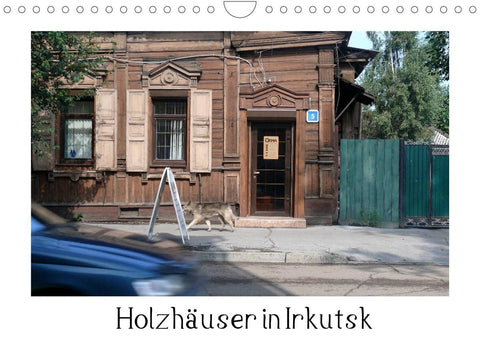 Holzhäuser in Irkutsk (Wandkalender 2022 DIN A4 quer)