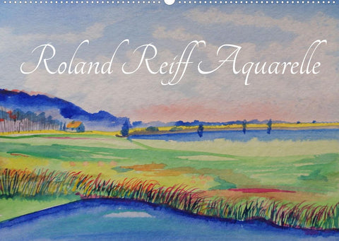 Roland Reiff Aquarelle (Wandkalender 2022 DIN A2 quer)