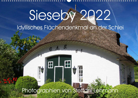 Sieseby 2022. Idyllisches Flächendenkmal an der Schlei (Wandkalender 2022 DIN A2 quer)