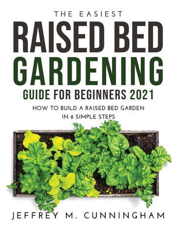 THE EASIEST RAISED BED GARDENING GUIDE FOR BEGINNERS 2021