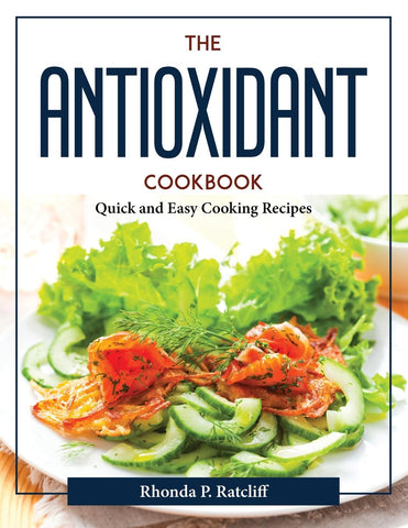 The Antioxidant Cookbook
