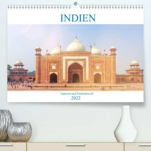 Indien - Imposant und Eindrucksvoll (Premium, hochwertiger DIN A2 Wandkalender 2022, Kunstdruck in Hochglanz)