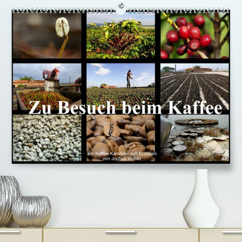Zu Besuch beim Kaffee (Premium, hochwertiger DIN A2 Wandkalender 2022, Kunstdruck in Hochglanz)