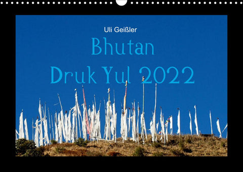 Bhutan Druk Yul 2022 (Wandkalender 2022 DIN A3 quer)