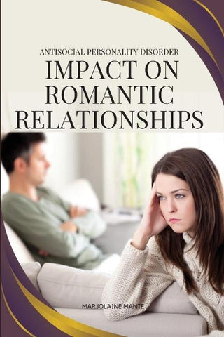 Antisocial Personality Disorder impact on romantic relationships