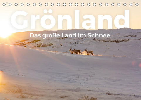 Grönland - Das große Land im Schnee. (Tischkalender 2022 DIN A5 quer)