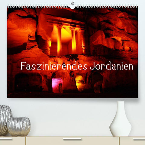 Faszinierendes Jordanien (Premium, hochwertiger DIN A2 Wandkalender 2022, Kunstdruck in Hochglanz)