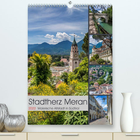 Stadtherz MERAN (Premium, hochwertiger DIN A2 Wandkalender 2022, Kunstdruck in Hochglanz)