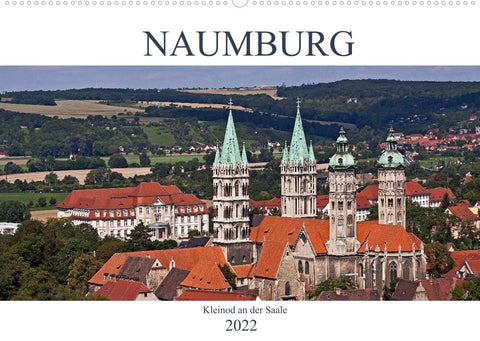 Naumburg - Kleinod an der Saale (Wandkalender 2022 DIN A2 quer)