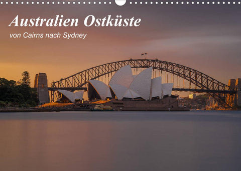 Australien Ostküste - von Cairns nach Sydney (Wandkalender 2022 DIN A3 quer)