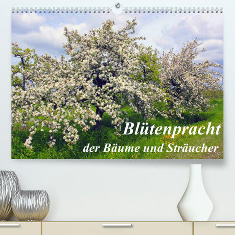 Blütezeit der Bäume und Sträucher (Premium, hochwertiger DIN A2 Wandkalender 2022, Kunstdruck in Hochglanz)