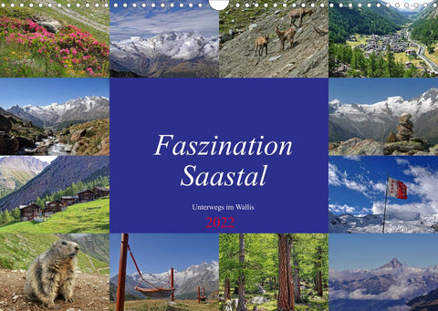 Faszination Saastal. Unterwegs im Wallis (Wandkalender 2022 DIN A3 quer)