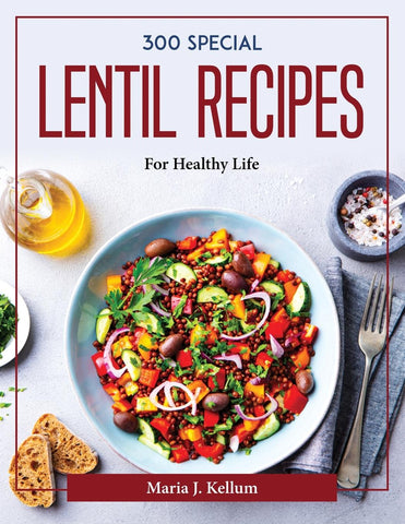 300 Special Lentil Recipes