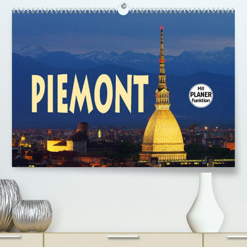 Piemont (Premium, hochwertiger DIN A2 Wandkalender 2022, Kunstdruck in Hochglanz)