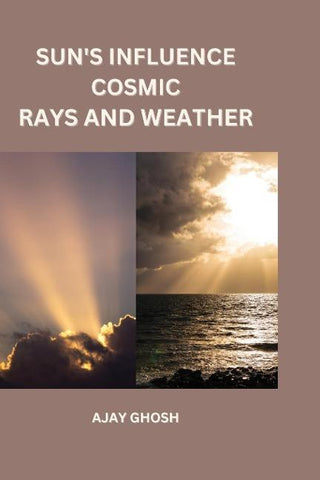 SUN'S INFLUENCE COSMIC RAYS AND WEATHER