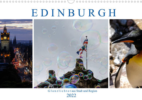 EDINBURGH. Glanzlichter aus Stadt und Region. (Wandkalender 2022 DIN A3 quer)