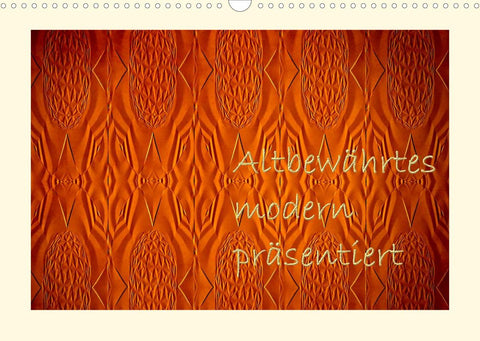 Altbewährtes modern präsentiert (Wandkalender 2022 DIN A3 quer)