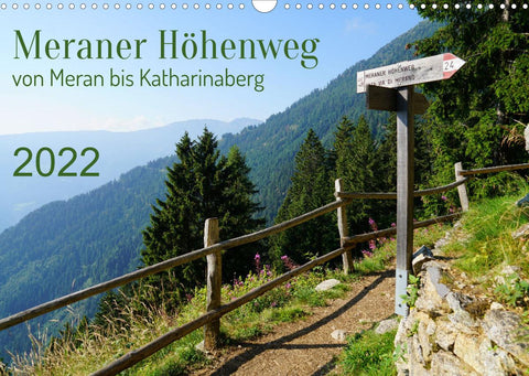 Meraner Höhenweg von Meran bis Katharinaberg (Wandkalender 2022 DIN A3 quer)