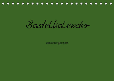 Bastelkalender - dunkel Grün (Tischkalender 2022 DIN A5 quer)
