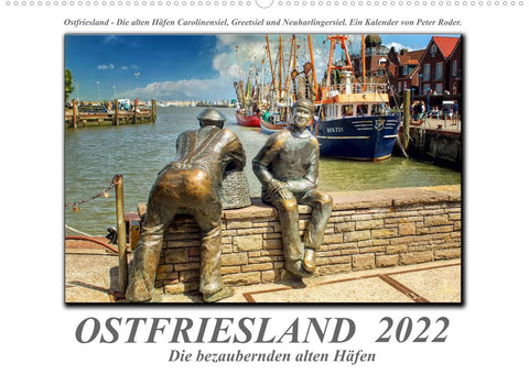Ostfriesland - die bezaubernden alten Häfen (Wandkalender 2022 DIN A2 quer)