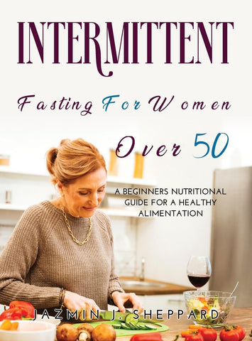 INTERMITTENT FASTING FOR WOMEN OVER 50
