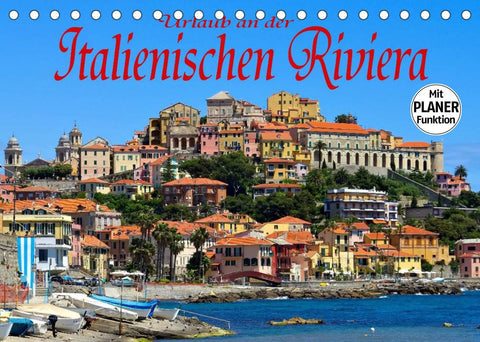 Urlaub an der Italienischen Riviera (Tischkalender 2022 DIN A5 quer)