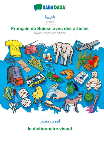 BABADADA, Arabic (in arabic script) - Français de Suisse avec des articles, visual dictionary (in arabic script) - le dictionnaire visuel