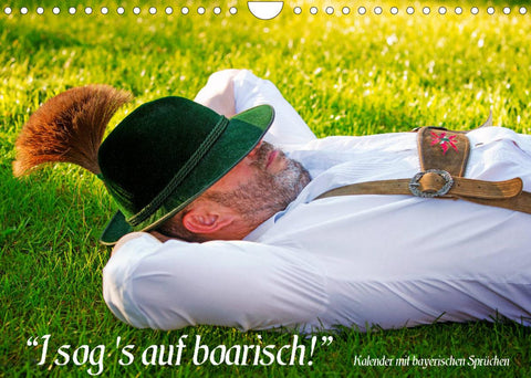I sog's auf boarisch. Kalender mit bayerischen Sprüchen. (Wandkalender 2022 DIN A4 quer)