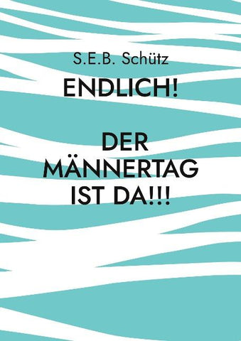 Endlich! Der Männertag ist da!!!