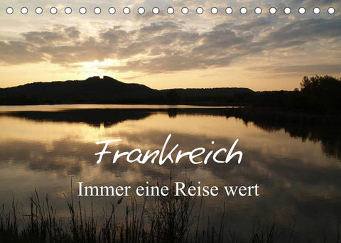 Frankreich - Immer eine Reise wert (Tischkalender 2022 DIN A5 quer)