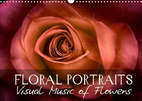 Floral Portraits Visual Music of Flowers (Wall Calendar 2022 DIN A3 Landscape)