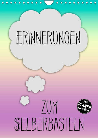 ERINNERUNGEN Zum Selberbasteln (Wandkalender 2022 DIN A4 hoch)