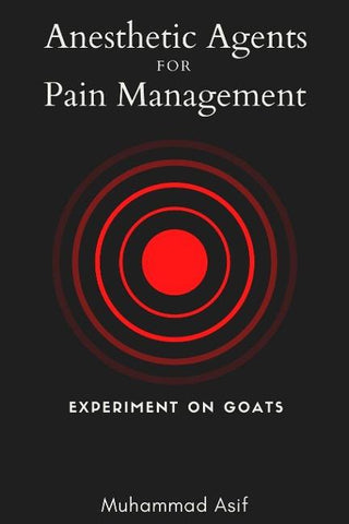 Anesthetic Agents for Pain Management - Experiment on Goats
