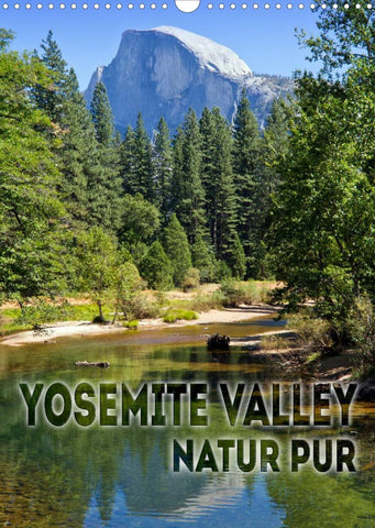 YOSEMITE VALLEY Natur Pur (Wandkalender 2022 DIN A3 hoch)
