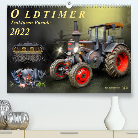 Oldtimer - Traktoren Parade (Premium, hochwertiger DIN A2 Wandkalender 2022, Kunstdruck in Hochglanz)