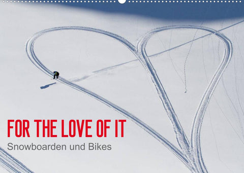 For the Love of It - Snowboarden und Bikes (Wandkalender 2022 DIN A2 quer)
