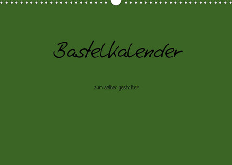 Bastelkalender - dunkel Grün (Wandkalender 2022 DIN A3 quer)