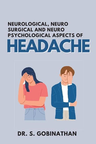 NEUROLOGICAL, NEURO SURGICAL AND NEURO PSYCHOLOGICAL ASPECTS OF HEADACHE