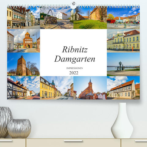 Ribnitz Damgarten Impressionen (Premium, hochwertiger DIN A2 Wandkalender 2022, Kunstdruck in Hochglanz)