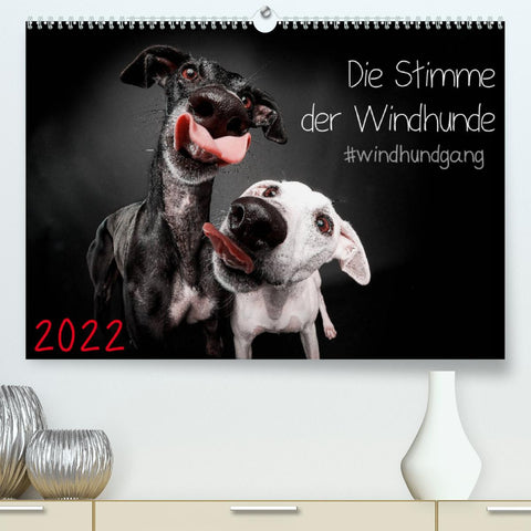 Die Stimme der Windhunde (Premium, hochwertiger DIN A2 Wandkalender 2022, Kunstdruck in Hochglanz)