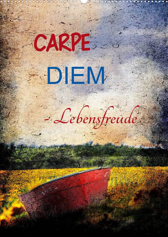 Carpe diem- Lebensfreude (Wandkalender 2022 DIN A2 hoch)